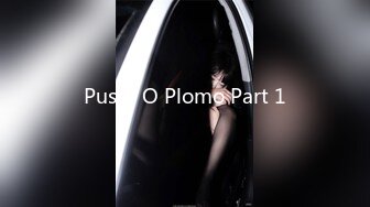 Pussy O Plomo Part 1